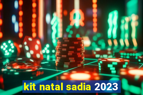 kit natal sadia 2023